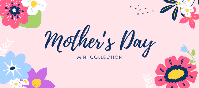 Mother's Day Mini Collection